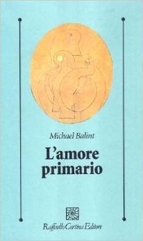 L'amore primario. Gli inesplorati confini tra biologia e psicoanalisi