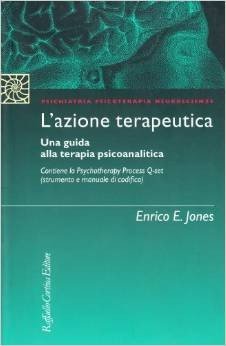 L'azione terapeutica. Una guida alla terapia psicoanalitica. Con Psychotherapy Process Q-set (strumento e manuale di codifica)