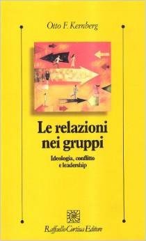Le relazioni nei gruppi. Ideologia, conflitto e leadership