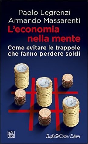 L'economia nella mente. Come evitare le trappole che fanno perdere soldi