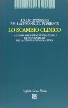 Lo scambio clinico. La teoria dei sistemi motivazionali e i nuovi principi della tecnica psicoanalitica