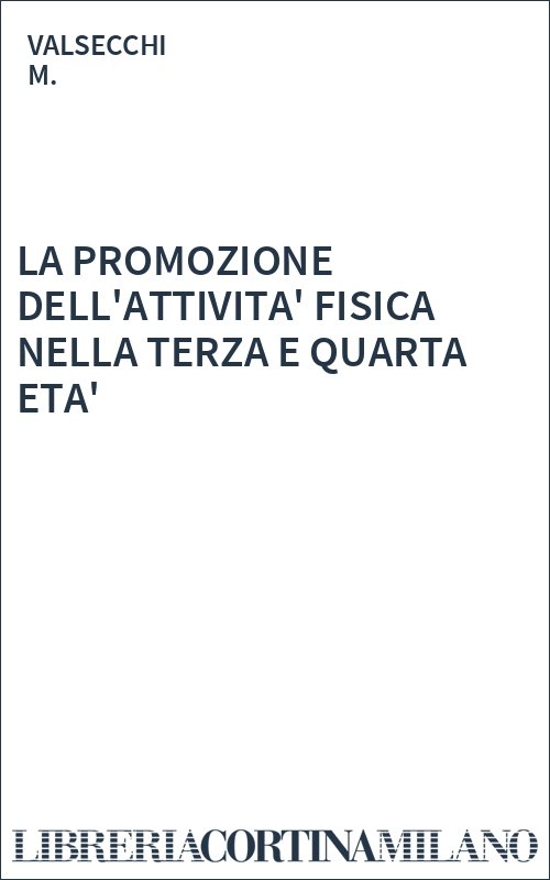 LA PROMOZIONE DELL'ATTIVITA' FISICA NELLA TERZA E QUARTA ETA'