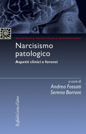 Narcisismo patologico. Aspetti clinici e forensi