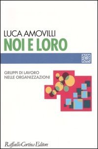 Noi e loro. Gruppi di lavoro nelle organizzazioni