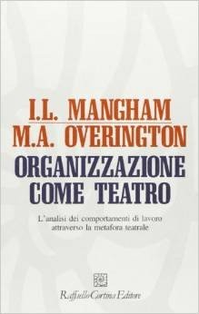 Organizzazione come teatro. L'analisi dei comportamenti di lavoro attraverso la metafora teatrale