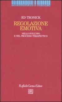 Regolazione emotiva. Nello sviluppo e nel processo terapeutico