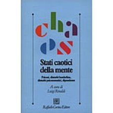 Stati caotici della mente. Psicosi, disturbi borderline, disturbi psicosomatici, dipendenze