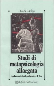 Studi di metapsicologia allargata. Applicazioni cliniche del pensiero di Bion