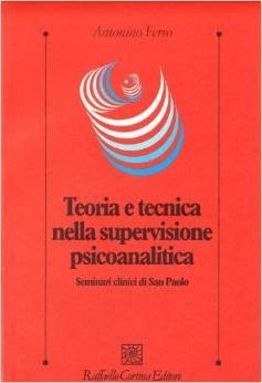 Teoria e tecnica nella supervisione psicoanalitica. Seminari clinici di San Paolo