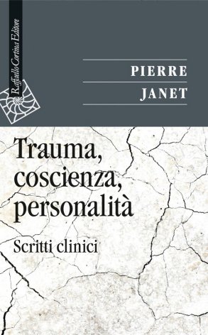 Trauma, coscienza, personalità. Scritti clinici