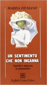 Un sentimento che non inganna. Sguardo e angoscia in psicoanalisi