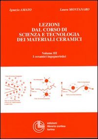 Lezioni dal corso di scienza e tecnologia dei materiali ceramici