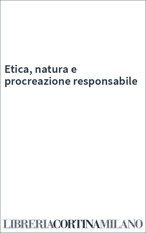 Etica, natura e procreazione responsabile