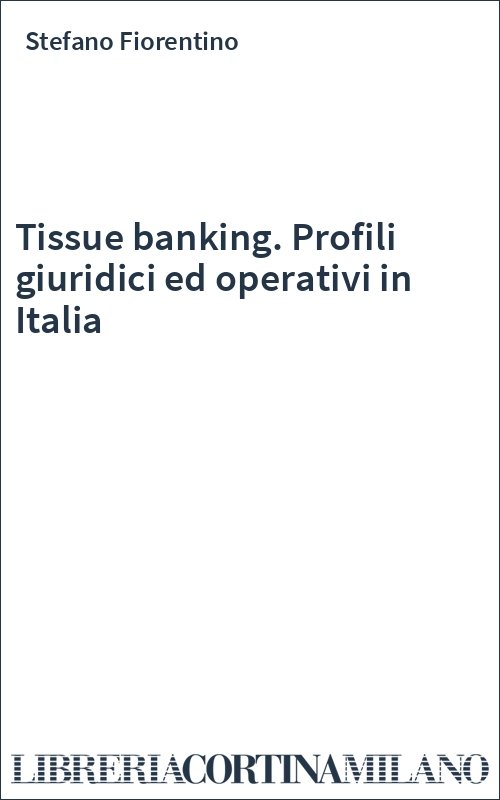 Tissue banking. Profili giuridici ed operativi in Italia