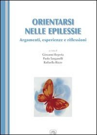 Orientarsi nelle epilessie. Argomenti, esperienze e riflessioni