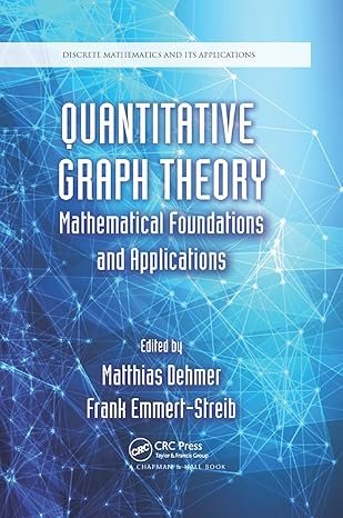 Quantitative Graph Theory: Mathematical Foundations and Applications