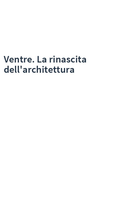 Ventre. La rinascita dell'architettura