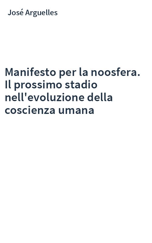 Manifesto per la noosfera. Il prossimo stadio nell'evoluzione della coscienza umana