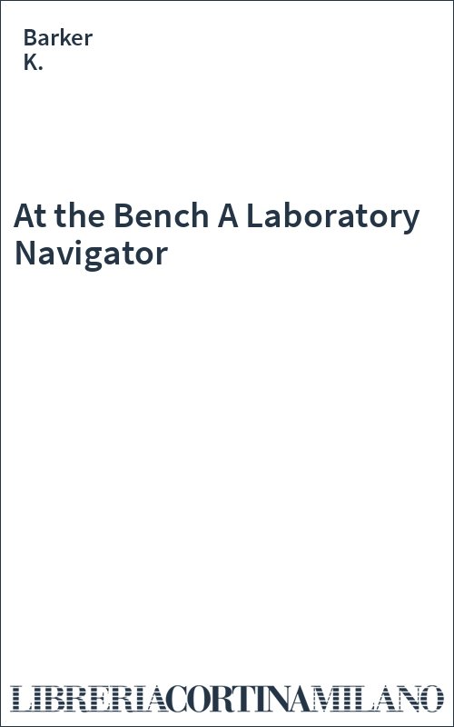 At the Bench A Laboratory Navigator