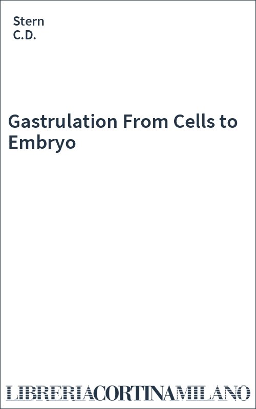 Gastrulation From Cells to Embryo