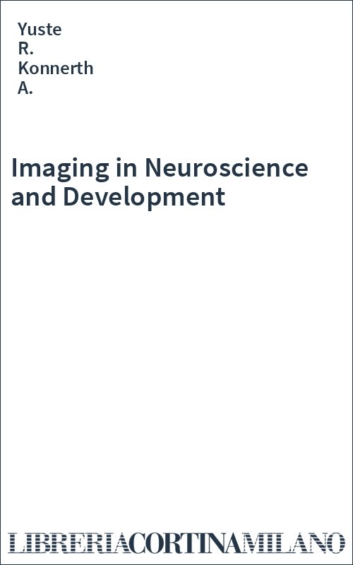 Imaging in Neuroscience and Development