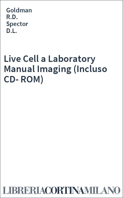 Live Cell a Laboratory Manual Imaging (Incluso CD-ROM)