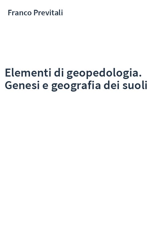 Elementi di geopedologia. Genesi e geografia dei suoli