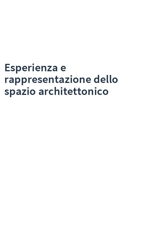 Esperienza e rappresentazione dello spazio architettonico