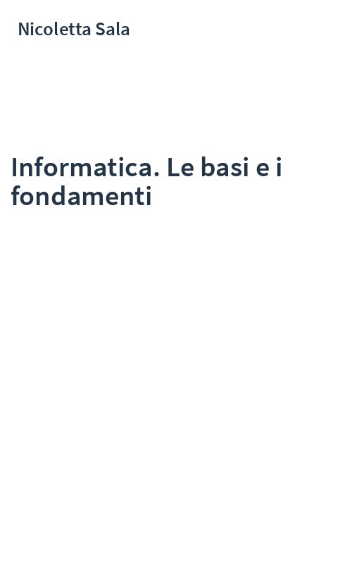 Informatica. Le basi e i fondamenti