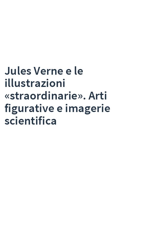 Jules Verne e le illustrazioni «straordinarie». Arti figurative e imagerie scientifica