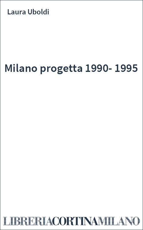 Milano progetta 1990-1995
