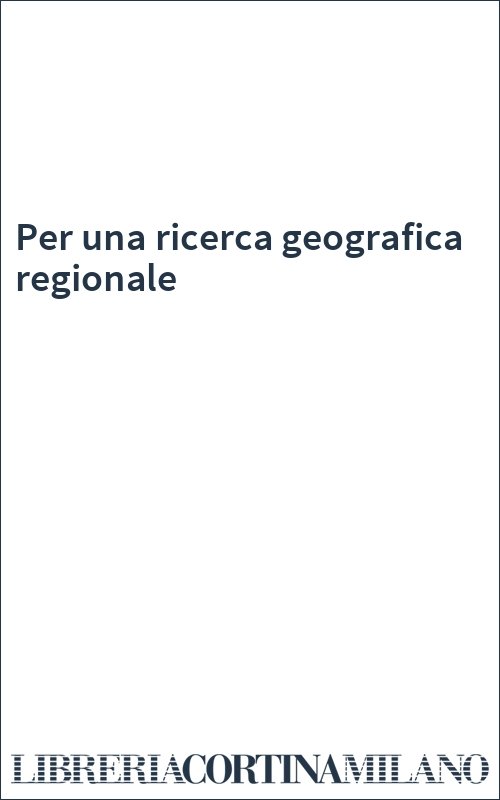 Per una ricerca geografica regionale