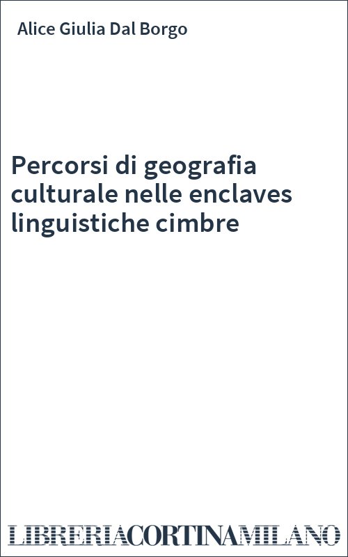 Percorsi di geografia culturale nelle enclaves linguistiche cimbre