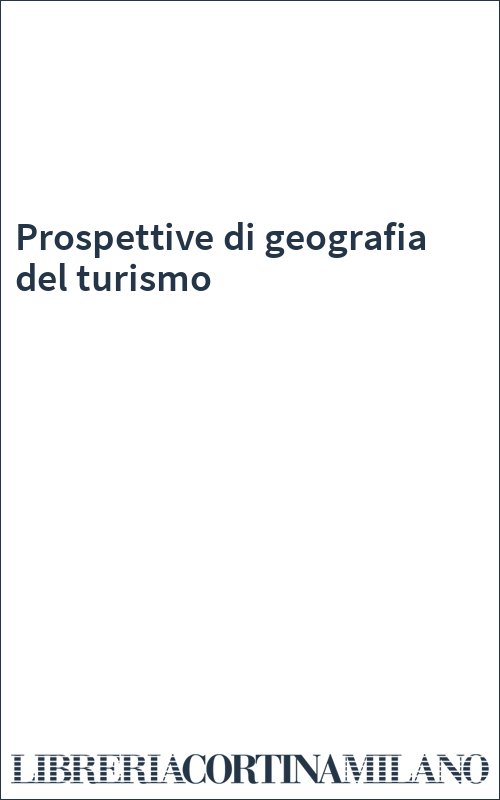 Prospettive di geografia del turismo