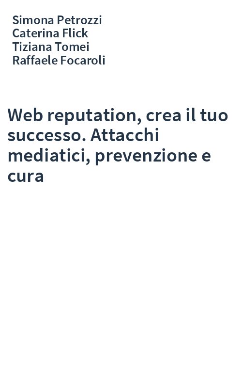 Web reputation, crea il tuo successo. Attacchi mediatici, prevenzione e cura