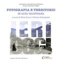 Ieri-oggi. Fotografia e territorio in Alta Valsugana
