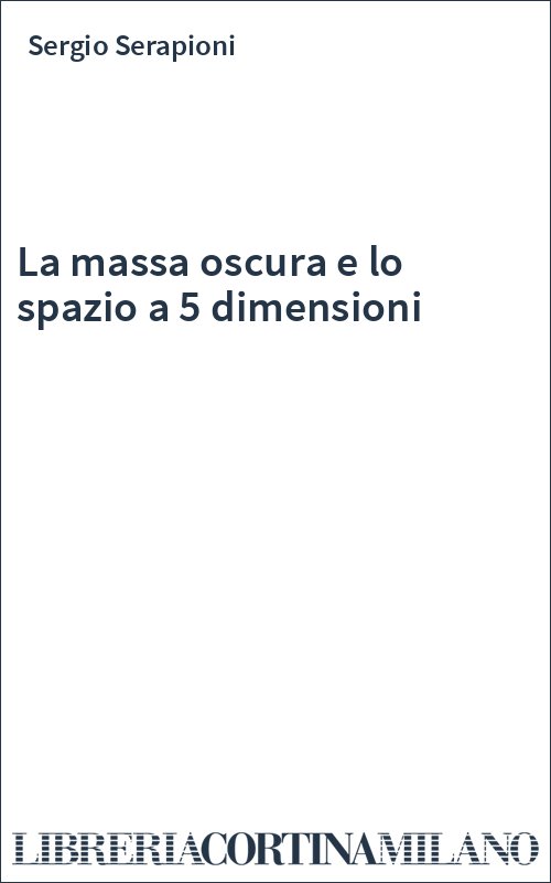 La massa oscura e lo spazio a 5 dimensioni