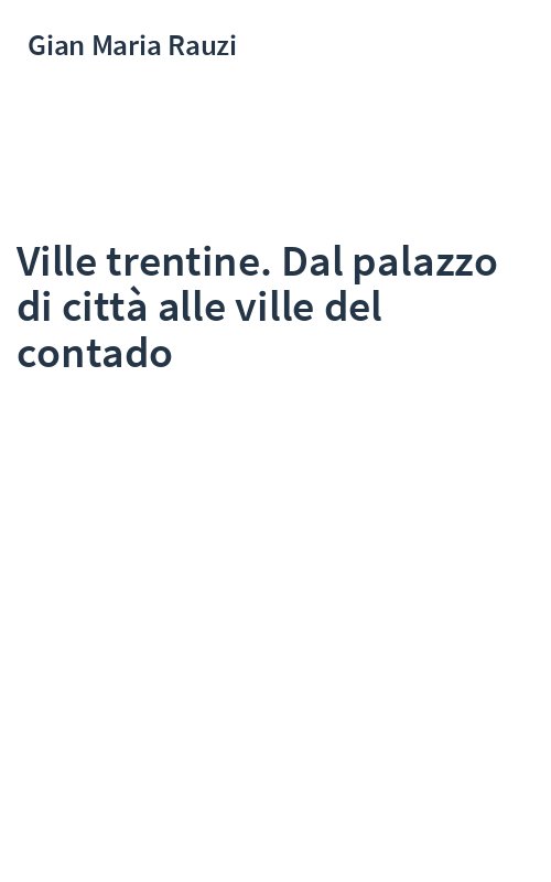 Ville trentine. Dal palazzo di città alle ville del contado