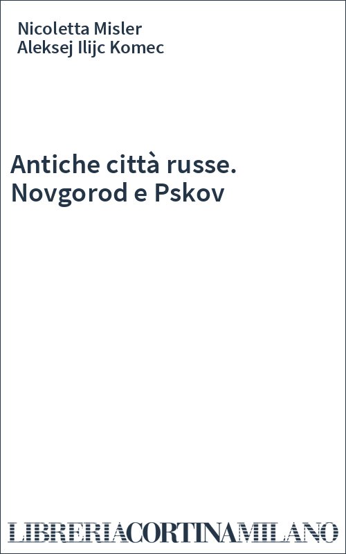 Antiche città russe. Novgorod e Pskov