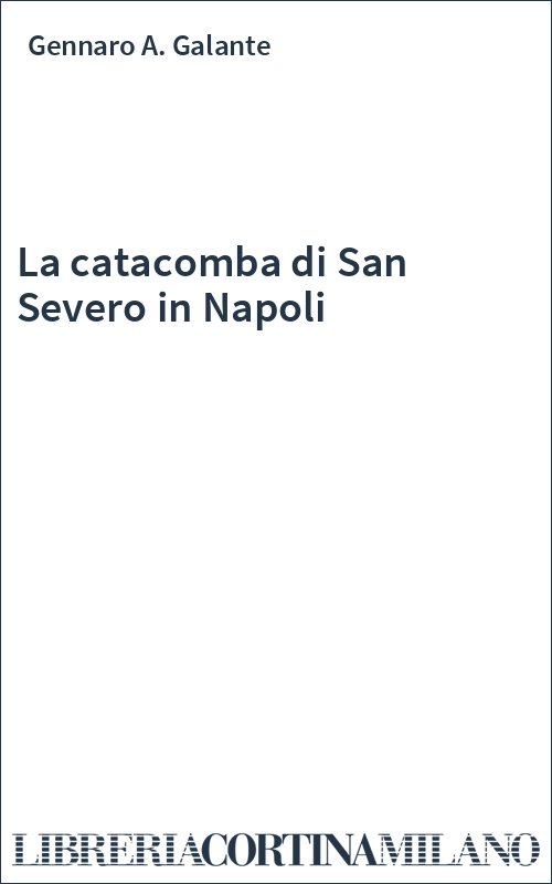 La catacomba di San Severo in Napoli