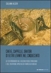 Chiese, cappelle, oratori di Sestri Levante nel Cinquecento. La testimonianza del Vescovo Nicolò Mascardi e del visitatore apostolico Francesco Bossio