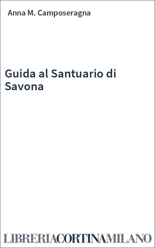 Guida al Santuario di Savona
