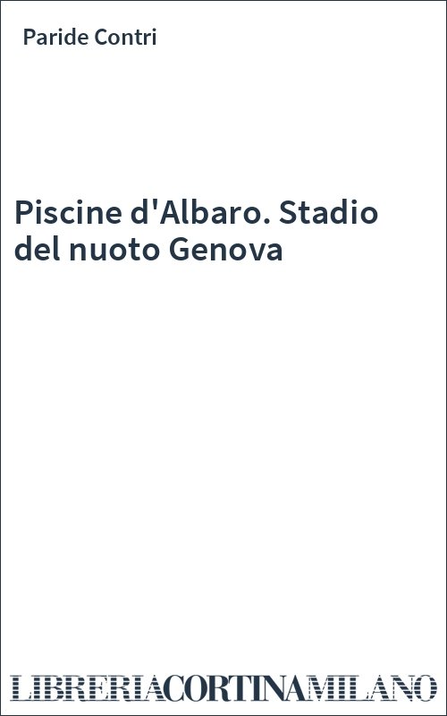 Piscine d'Albaro. Stadio del nuoto Genova