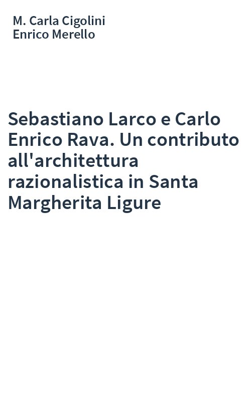 Sebastiano Larco e Carlo Enrico Rava. Un contributo all'architettura razionalistica in Santa Margherita Ligure