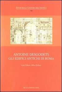 Antoine Desgodets. Gli edifici antichi di Roma. Ediz. italiana e francese