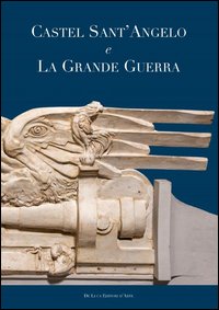 Castel Sant'Angelo e la grande guerra