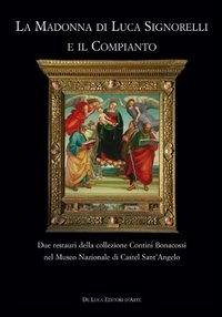 La Madonna di Luca Signorelli e il Compianto. Due restauri della collezione Contini Bonacossi nel Museo Nazionale di Castel Sant'Angelo