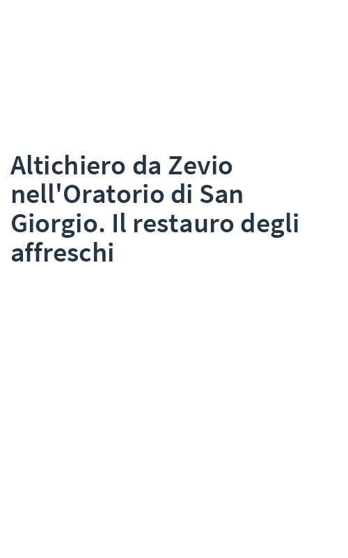 Altichiero da Zevio nell'Oratorio di San Giorgio. Il restauro degli affreschi