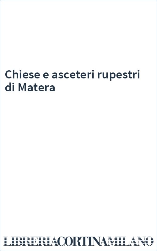 Chiese e asceteri rupestri di Matera
