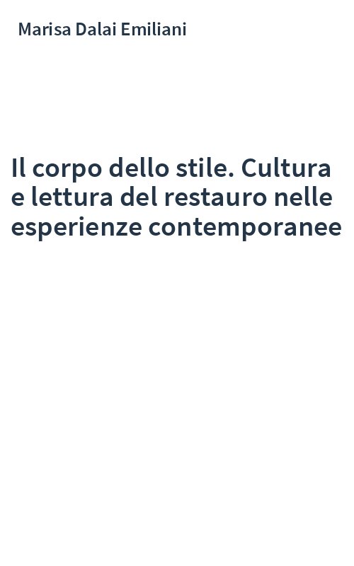 Il corpo dello stile. Cultura e lettura del restauro nelle esperienze contemporanee